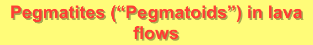 Pegmatites (“Pegmatoids”) in lava flows