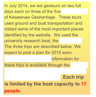 In July 2014, we led geotours on two full days each on three of the five Geoelements of Keweenaw Geoheritage.  These tours used ground and boat transportation and visited some of the most important places identified by the website.  We used the university research boat, the RV Agassiz. The three trips are described below. We expect to post a plan for 2015 soon. Registration and cost information for these trips is available through the Western Upper Peninsula Center for Science, Math and Environmental Education. Each trip is limited by the boat capacity to 17 people.