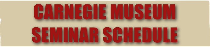 Carnegie Museum
Seminar Schedule