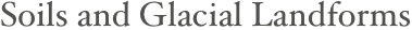 Soils and Glacial Landforms