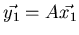 $\vec{y_1}=A \vec{x_1}$
