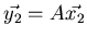 $\vec{y_2}=A \vec{x_2}$