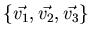 $\{\vec{v_1},\vec{v_2},\vec{v_3}\}$