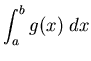 $ \displaystyle \int_{a}^{b} g(x) \; dx$