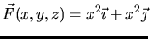 $\vec{F}(x,y,z)= x^2 \vec{\imath} + x^2 \vec{\jmath}$