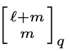 q-binomial coefficient (l plus m) choose m